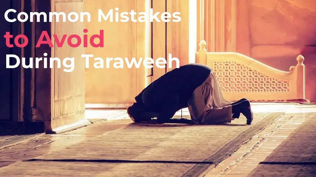 common mistakes to avoid during taraweeh